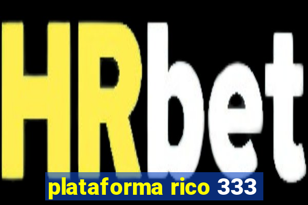 plataforma rico 333